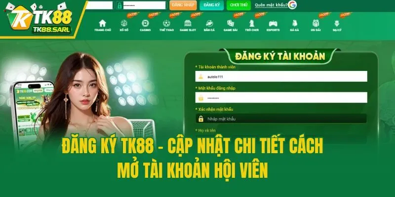 Đăng Ký TK88 - Cập Nhật Chi Tiết Cách Mở Tài Khoản Hội Viên