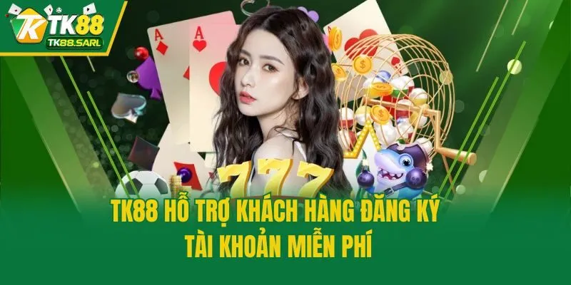 TK88 50 TK88 hỗ trợ khách hàng đăng ký tài khoản miễn phí
