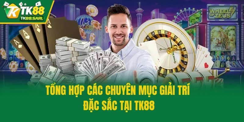 TK88 47 Tổng hợp các chuyên mục giải trí đặc sắc tại TK88