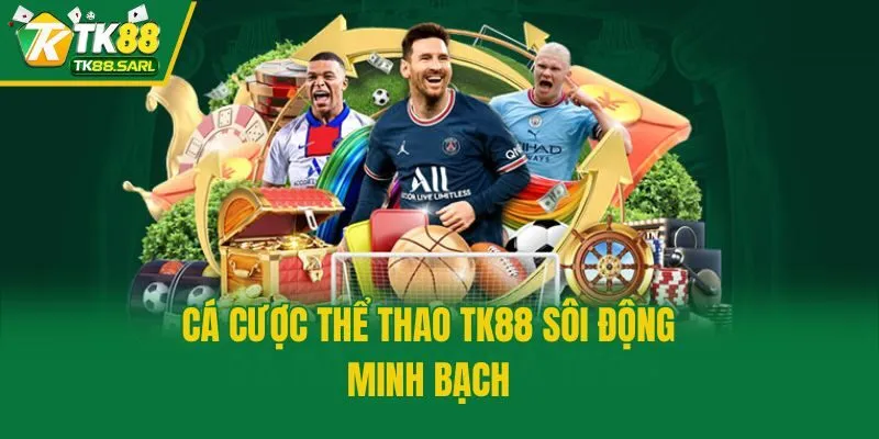 TK88 48 Cá cược thể thao TK88 sôi động, minh bạch
